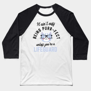 Lifeguard Cat Gifts for Cat Lovers - It ain't easy being Purr Fect Baseball T-Shirt